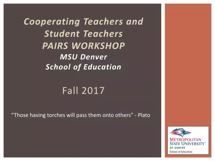 cooperating teachers and student teachers p airs w orkshop msu denver school of education fall 2017