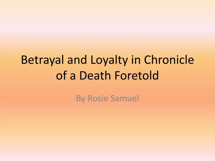 betrayal and loyalty in chronicle of a death foretold