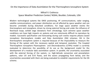 On the Importance of Data Assimilation for the Thermosphere Ionosphere System Mihail V. Codrescu
