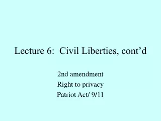 Lecture 6:  Civil Liberties, cont’d