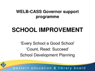 WELB-CASS Governor support programme SCHOOL IMPROVEMENT