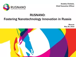 RUSNANO:  Fostering Nanotechnology Innovation in Russia