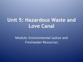 Unit 5: Hazardous Waste and Love Canal