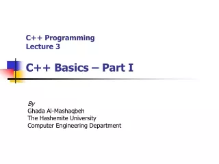 C++ Programming Lecture 3 C++ Basics – Part I