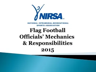 Flag Football Officials’ Mechanics  &amp; Responsibilities 2015