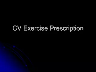 CV Exercise Prescription