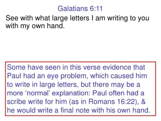 Galatians 6:11 See with what large letters I am writing to you with my own hand.