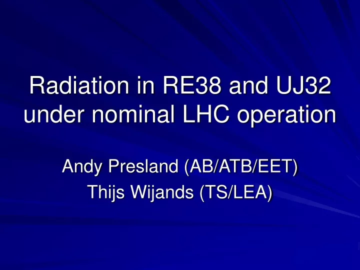 radiation in re38 and uj32 under nominal lhc operation