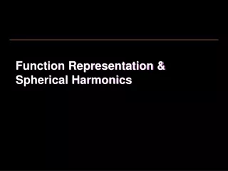 Function Representation &amp; Spherical Harmonics