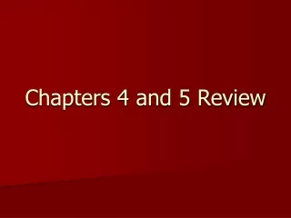 Chapters 4 and 5 Review