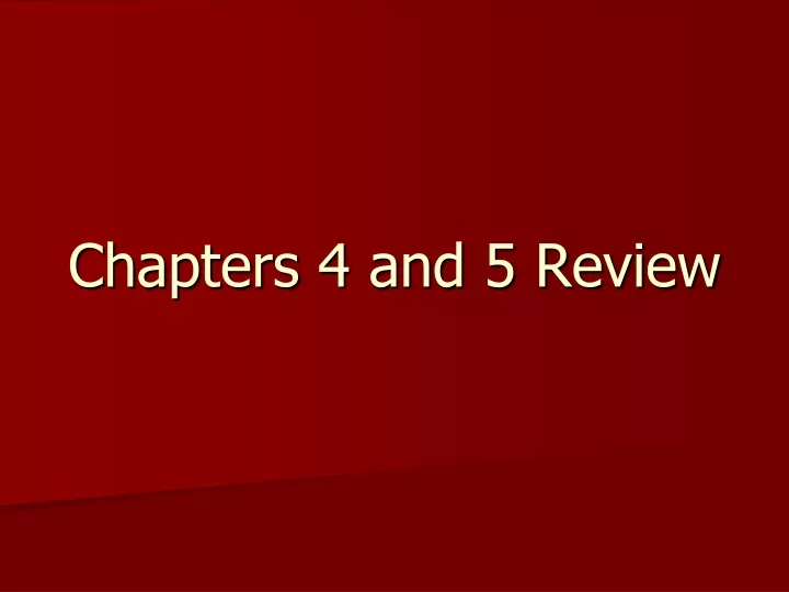 chapters 4 and 5 review