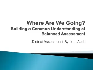 Where Are We Going? Building a Common Understanding of Balanced Assessment