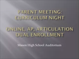 PARENT meeting: Curriculum  NighT Online,  AP,  ARTICULATION  Dual Enrollment