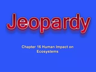 Chapter 16 Human Impact on Ecosystems