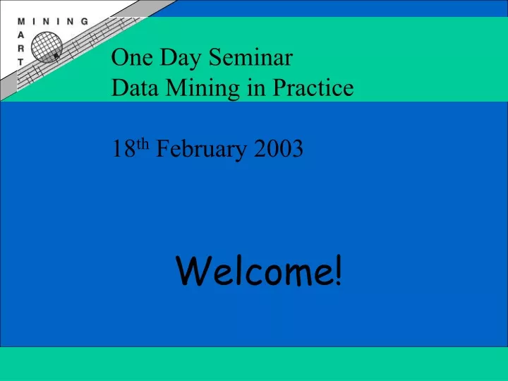 one day seminar data mining in practice 18 th february 2003