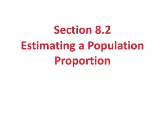 Section 8.2 Estimating a Population Proportion