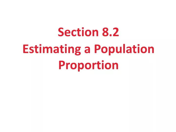 section 8 2 estimating a population proportion