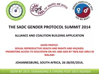 THE SADC GENDER PROTOCOL SUMMIT 2014  ALLIANCE AND COALITION BUILDING APPLICATION GOOD PRATICE: