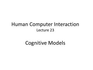 Human Computer Interaction Lecture 23 Cognitive Models