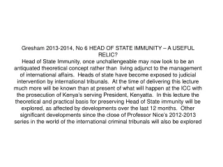 Gresham 2013-2014, No 6  HEAD OF STATE IMMUNITY – A USEFUL RELIC?