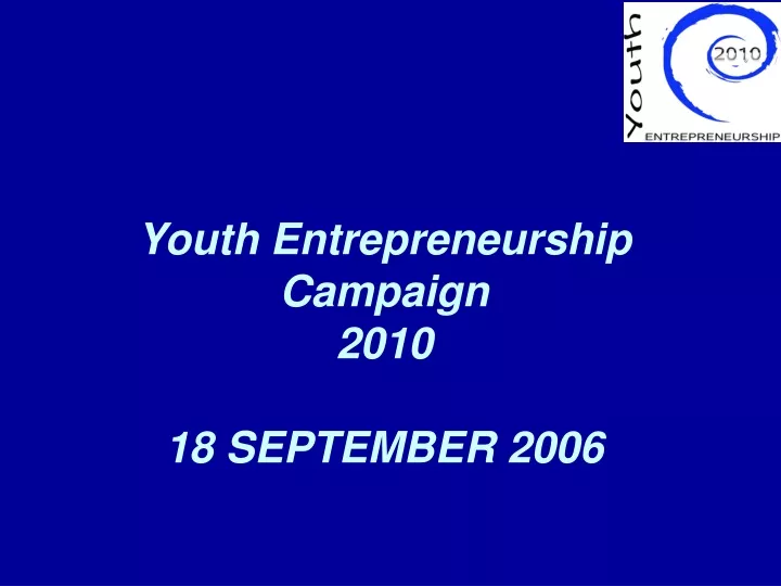 youth entrepreneurship campaign 2010 18 september 2006