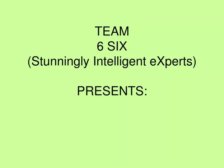 team 6 six stunningly intelligent experts presents