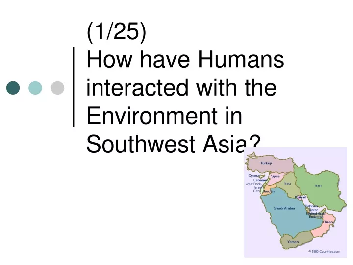 1 25 how have humans interacted with the environment in southwest asia