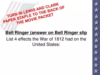 Bell Ringer (answer on Bell Ringer slip List 4 effects the War of 1812 had on the United States: