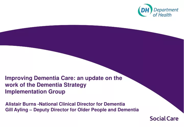 improving dementia care an update on the work of the dementia strategy implementation group