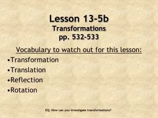 Lesson 13-5b Transformations pp. 532-533