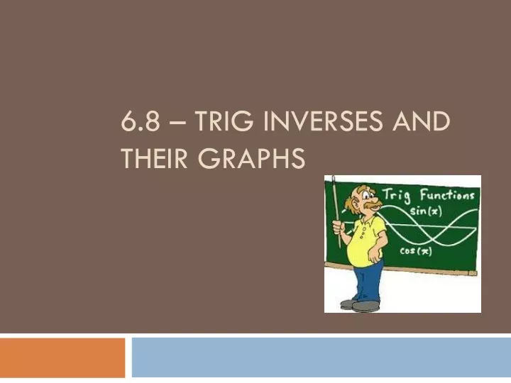 6 8 trig inverses and their graphs