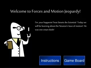 Welcome to Forces and Motion Jeopardy!