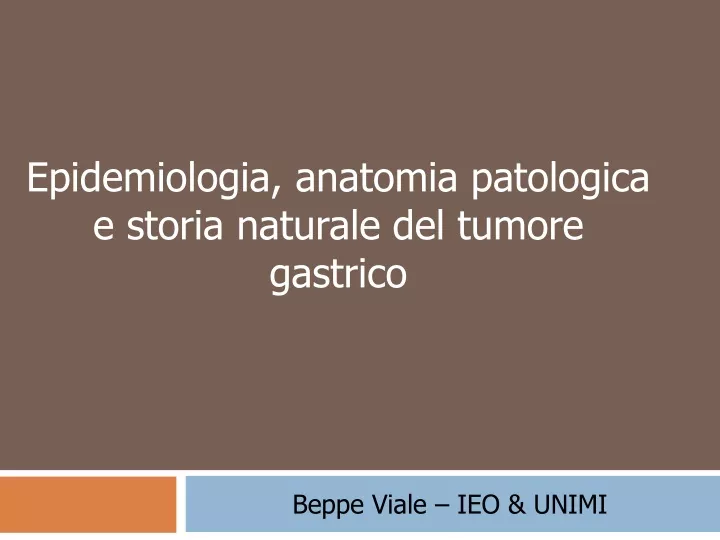 epidemiologia anatomia patologica e storia naturale del tumore gastrico