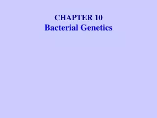 CHAPTER 10 Bacterial Genetics