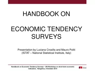 HANDBOOK ON ECONOMIC TENDENCY SURVEYS Presentation by Luciana Crosilla and Mauro Politi