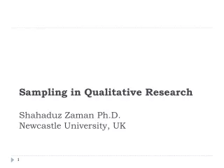 Sampling in Qualitative Research Shahaduz Zaman Ph.D. Newcastle University, UK