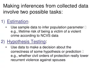 Making inferences from collected data involve two possible tasks: