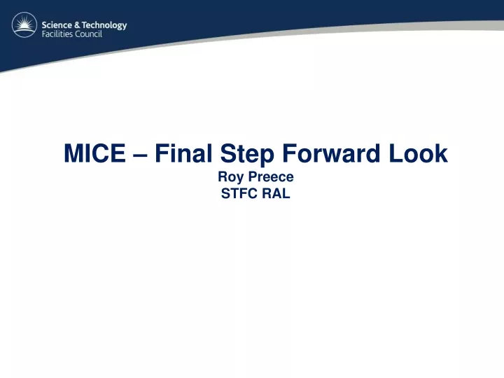 mice final step forward look roy preece stfc ral