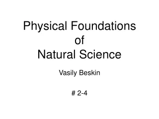 Physical Foundations  of  Natural Science