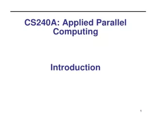 CS240A: Applied Parallel Computing  Introduction