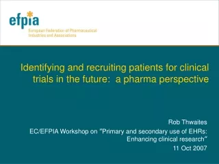 Identifying and recruiting patients for clinical trials in the future:  a pharma perspective