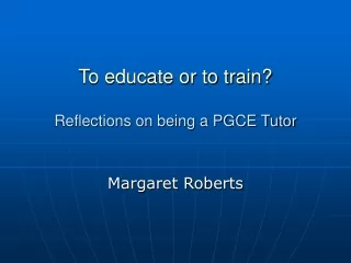 To educate or to train? Reflections on being a PGCE Tutor