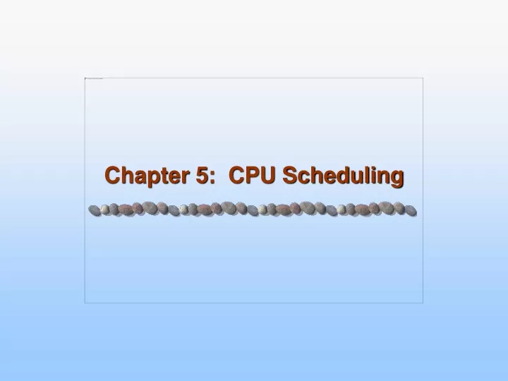 chapter 5 cpu scheduling