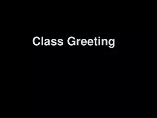 Class Greeting