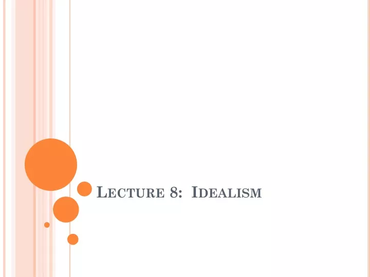 lecture 8 idealism