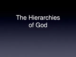 The Hierarchies  of God