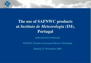 The use of SAFNWC products  at  Instituto de Meteorologia  (IM), Portugal