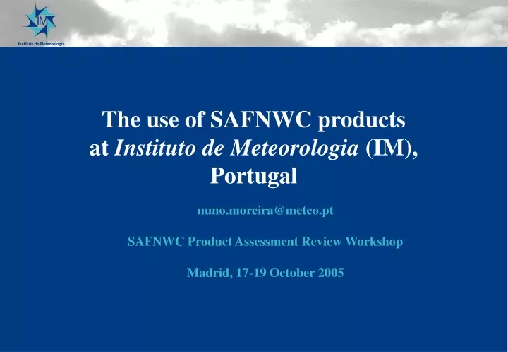 the use of safnwc products at instituto de meteorologia im portugal