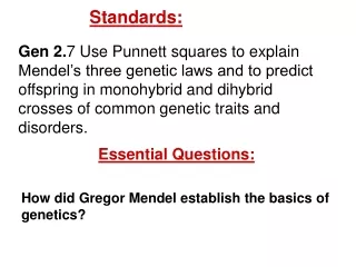 Essential Questions: How did Gregor Mendel establish the basics of genetics?