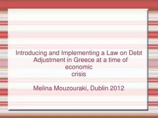 Introducing and Implementing a Law on Debt Adjustment in Greece at a time of  economic  crisis